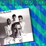 The Residents - The Big Bubble: Part 4 of the Mole Trilogy