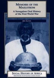 Memoirs the Maelstrom: A Senegalese Oral History of the First World War (Joe Lunn)