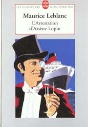 L'arrestation D'Arsène Lupin (Maurice Leblanc)