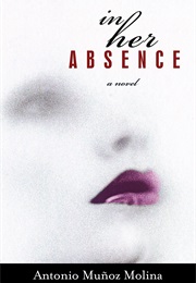 In Her Absence (Antonio Muñoz Molina)