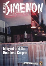 Maigret and the Headless Corpse (Georges Simenon)