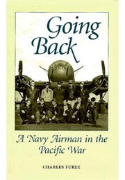 Going Back: A Navy Airman in the Pacific War (Charles Furey)