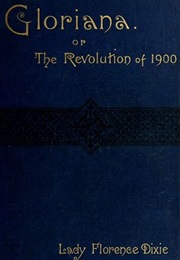 Gloriana, or the Revolution of 1900 (Florence Dixie)