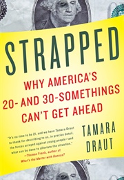 Strapped: Why America's 20- And 30-Somethings Can't Get Ahead (Tamara Draut)