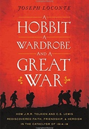 A Hobbit, a Wardrobe, and a Great War (Joseph Loconte)