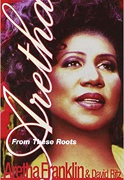 Aretha: From These Roots (David Ritz)