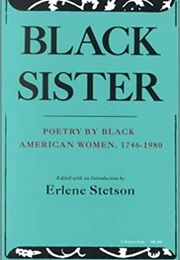 Black Sister: Poetry by Black American Women, 1746 to 1980 (Earlene Stetson)