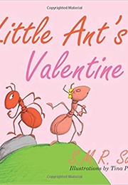 Little Ant's Valentine (S.M.R. Saia)