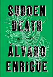 Sudden Death (Álvaro Enrigue)
