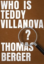 Who Is Teddy Villanova? (Thomas Berger)
