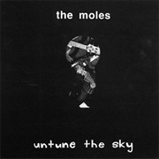 The Moles - Untune the Sky