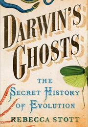 Darwin&#39;s Ghosts: The Secret History of Evolution (Rebecca Stott)