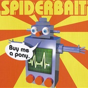 Buy Me a Pony - Spiderbait