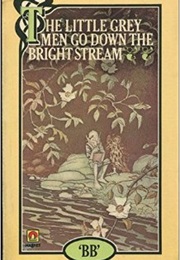 The Little Grey Men Go Down the Bright Stream (B.B)