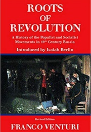 Roots of Revolution: A History of the Populist and Socialist Movements in 19th-Century Russia (Franco Venturi)