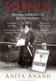 Sophia: Princess, Suffragette, Revolutionary (Anita Anand)