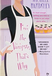 I'm the Vampire, That's Why (Michele Bardsley)