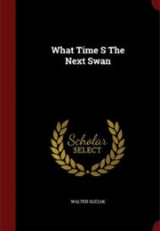 What Time&#39;s the Next Swan (Walter Slezak)