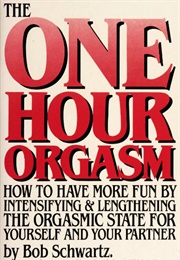 The One Hour Orgasm (Bob Schwartz)