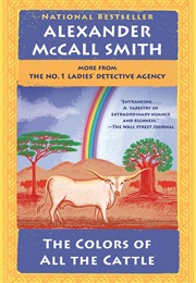 The Colors of All the Cattle: No. 1 Ladies&#39; Detective Agency (19) (Alexander McCall Smith)