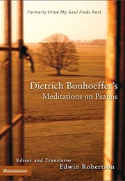 Dietrich Bonhoeffer&#39;s Meditations on Psalms (Dietrich Bonhoeffer)