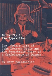 Butterfly in the Typewriter: The Short, Tragic Life of John Kennedy Toole and the Remarkable Story (Cory McLauchlin)