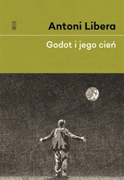 Godot I Jego Cień (Antoni Libera)