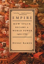 Empire: How Spain Became a World Power 1492-1763 (Henry Kamen)