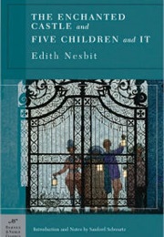 The Enchanted Castle and Five Children and It (Edith Nesbit)