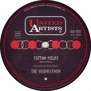 Cotton Fields - The Highwaymen