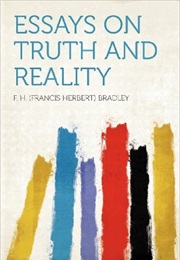 Essays on Truth and Reality (F.H. Bradley)