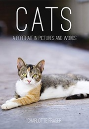 Cats: A Portrait in Pictures and Words (Charlotte Fraser)
