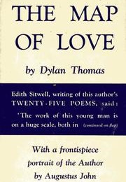 The Map of Love (Dylan Thomas)
