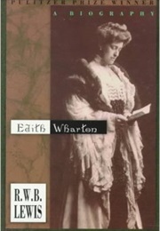 Edith Wharton: A Biography (R. W. B. Lewis)