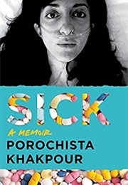Sick: A Memoir (Porochista Khakpour)