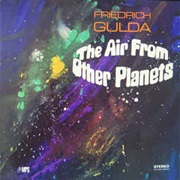 Friedrich Gulda ‎– the Air From Other Planets (1969)