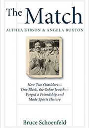 The Match: Althea Gibson &amp; Angela Buxton: How Two Outsiders--One Black, One Jewish--Forged (Bruce Schoenfeld)