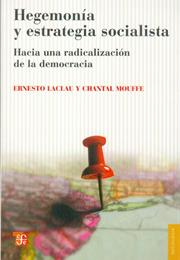 Hegemonía Y Estrategia Socialista, by Ernesto Laclau and Chantal Mouff