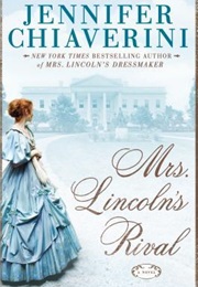 Mrs. Lincoln's Rival (Jennifer Chiaverini)