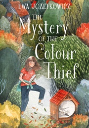 The Mystery of the Colour Thief (Ewa Jozefkowicz)