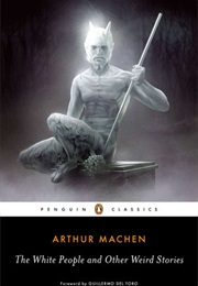 The White People and Other Weird Stories (Arthur Machen)
