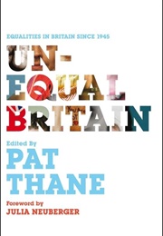 Unequal Britain: Equalities in Britain Since 1945 (Pat Thane)