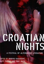 Croatian Nights (Borivoj Rodakovic/Matt Thorne/Tony White(Eds))