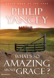 What's So Amazing About Grace? Study Guide (Phillip Yancey)