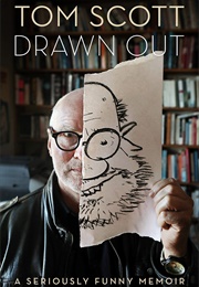 Drawn Out: A Seriously Funny Memoir (Tom Scott)