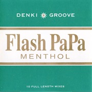 Denki Groove - Flash Papa Menthol