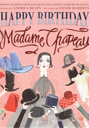 Happy Birthday, Madame Chapeau (Andrea Beaty)