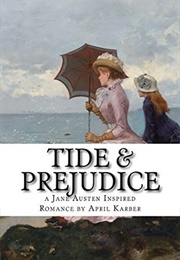 Tide and Prejudice: A Pride & Prejudice Re-Imagining (April Karber)