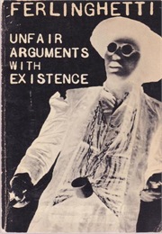 Unfair Arguments With Existence (Ferlinghetti)