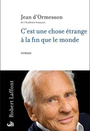 C'est Une Chose Étrange À La Fin Que Le Monde (Jean D'Ormession)